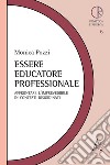 Essere educatore professionale. Affrontare l'imprevedibile in contesti disordinati libro di Pozzi Monica