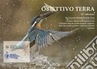 Obiettivo terra. 50ª giornata mondiale della terra. Ediz. illustrata libro