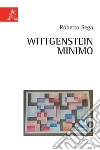 Wittgenstein minimo libro di Sega Roberto