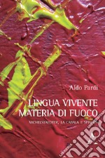 Lingua vivente, materia di fuoco. Michelstaedter, la Cabala e Spinoza libro