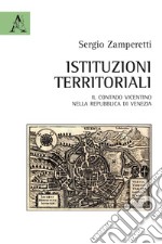 Istituzioni territoriali. Il contado vicentino nella Repubblica di Venezia