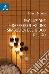 Evoluzione e rappresentazione simbolica del gioco del go libro