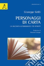 Personaggi di carta. Un racconto autobiografico per ritratti libro