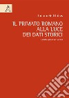 Il primato romano alla luce dei dati storici. I primi quattro secoli libro di Ghikas Emmanuel