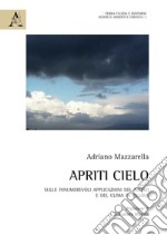 Apriti cielo. Sulle innumerevoli applicazioni del meteo e del clima in pillole libro