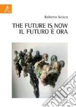 The future is now. Il futuro è ora