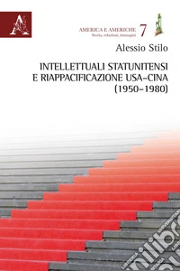 Intellettuali statunitensi e riappacificazione USA-Cina 1950-1980 libro