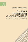 G2: figli d'immigrati o nuovi italiani? Una ricerca qualitativa pluridisciplinare libro