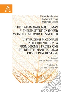 The Italian National Human Rights Institution (NHRI): What it is and Why it is Needed-L'Istituzione Nazionale Indipendente per la promozione e protezione dei diritti umani italiana: cos'è e perché serve libro
