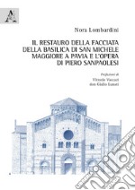 Il restauro della facciata della basilica di San Michele Maggiore a Pavia e l'opera di Piero Sanpaolesi libro