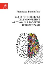 Gli effetti benefici dell'«expressive writing» sui soggetti traumatizzati