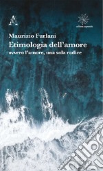 Etimologia dell'amore ovvero l'amore, una sola radice