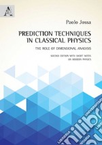 Prediction techniques in classical physics. The role of dimensional analysis libro