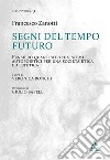 Segni del tempo futuro. Pensiero quantistico e sistemi autopoietici per una società etica ed estetica libro