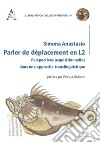 Parler de déplacement en L2. Perspectives acquisitionnelles dans une approche translinguistique libro