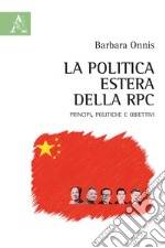 La politica estera della RPC. Principi, politiche e obiettivi