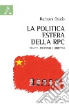 La politica estera della RPC. Principi, politiche e obiettivi libro di Onnis Barbara