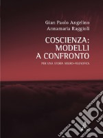 Coscienza: modelli a confronto. Una storia neuro-filosofica libro