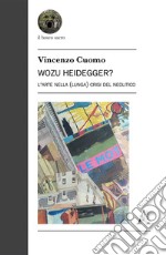 Wozu Heidegger? L'arte nella (lunga) crisi del Neolitico libro