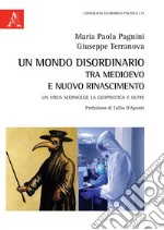 Un mondo disordinario tra Medioevo e Nuovo Rinascimento. Un virus sconvolge la geopolitica e oltre libro