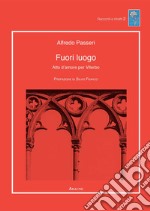 Fuori luogo. Atto d'amore per Viterbo libro