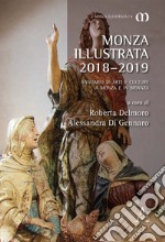 Monza illustrata (2018-2019). Annuario di arti e culture a Monza e in Brianza libro