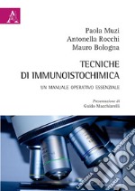 Tecniche di immunoistochimica. Un manuale operativo essenziale libro