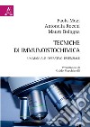 Tecniche di immunoistochimica. Un manuale operativo essenziale libro