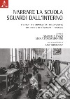 Narrare la scuola. Sguardi dall'interno. Contesti per imparare la lingua scritta, tra scuola dell'infanzia e primaria libro