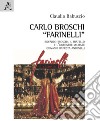 Carlo Broschi «Farinelli». Riccardo Broschi, il fratello e l'ingegnere militare Giovanni Battista Antonelli libro