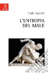 L'entropia del male libro di Corsetti Carlo