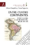 Entre cuatro continentes. América Latina y las migraciones, siglos XIX-XXI libro