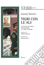 Tigri con le ali. La politica di difesa post-maoista e l'arma nucleare