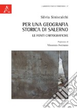 Per una geografia storica di Salerno: le fonti cartografiche libro