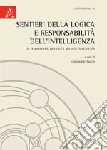 Sentieri della logica e responsabilità dell'intelligenza. Il pensiero filosofico di Michele Malatesta libro