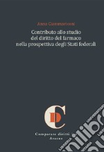 Contributo allo studio del diritto del farmaco nella prospettiva degli Stati federali libro