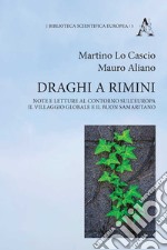 Draghi a Rimini. Note e letture al contorno sull'Europa, il Villaggio Globale e il buon samaritano libro