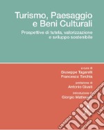 Turismo, paesaggio e beni culturali. Prospettive di tutela, valorizzazione e sviluppo sostenibile libro