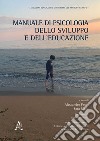 Manuale di psicologia dello sviluppo e dell'educazione libro