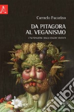 Da Pitagora al veganismo. L'astensione dagli esseri viventi libro