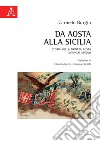 Da Aosta alla Sicilia. Storia della Brigata Aosta XVIII-XXI secolo libro di Burgio Carmelo