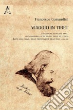 Viaggio in Tibet. L'avventura di Nicolas Krick, un missionario cattolico nel paese delle nevi (note dagli Annali della Propagazione della Fede 1853-55) libro