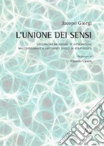 L'unione dei sensi. Meccanismi neuronali di integrazione multisensoriale a differenti livelli di complessità libro