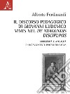 Il discorso pedagogico di Giovanni Ludovico Vives nel «De tradensis disciplinis». Modernità e attualità di un'avvincente ipotesi educativa libro