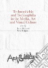 Technophobia and technophilia in the media, art and visual culture libro