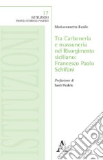 Tra Carboneria e massoneria nel Risorgimento siciliano: Francesco Paolo Schifani