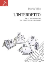 L'interdetto. Saggi antropologici sul concetto di esclusione