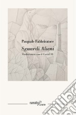 Sguardi alieni. Dodici mesi con il Covid-19 libro