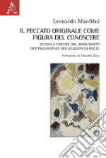 Il peccato originale come figura del conoscere. Studio a Partire dal Manuskript der Philosophie der Religion di Hegel