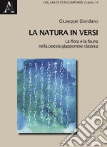 La natura in versi. La flora e la fauna nella poesia giapponese classica libro